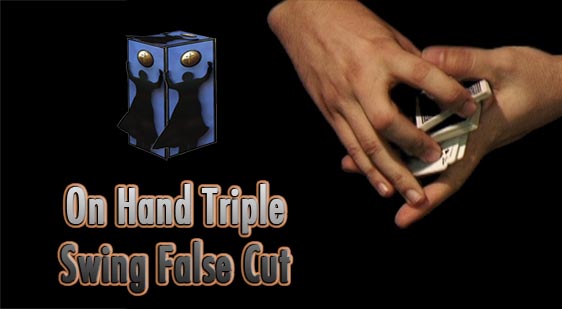 On Hand Triple Swing False Cut