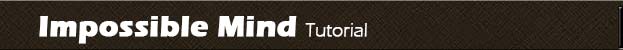 Impossible Mind Tutorial